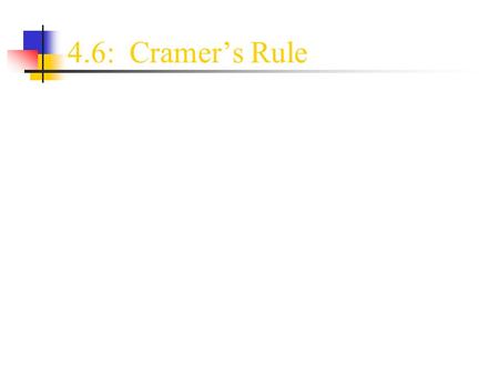 4.6: Cramer’s Rule.