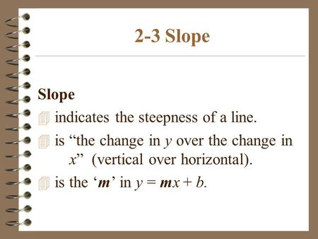 2-3 Slope Slope indicates the steepness of a line.