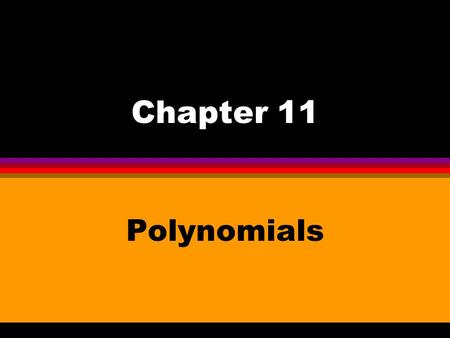 Chapter 11 Polynomials.