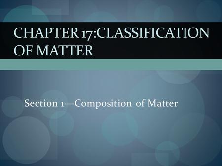 Chapter 17:classification of matter