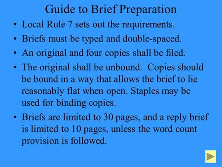 Guide to Brief Preparation Local Rule 7 sets out the requirements. Briefs must be typed and double-spaced. An original and four copies shall be filed.