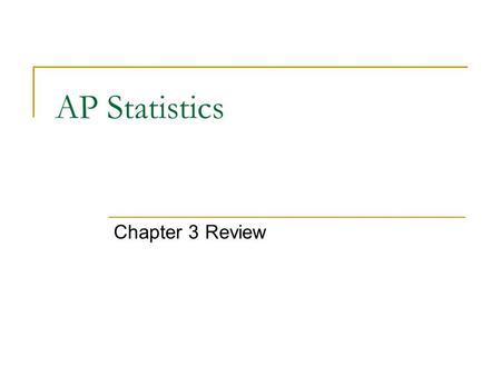 AP Statistics Chapter 3 Review.