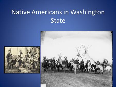 Native Americans in Washington State. Define “Indian” Hard to do; most tribes have different requirements Generally speaking, need to have some Indian.