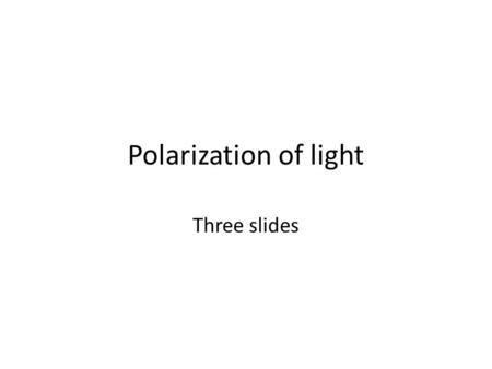 Polarization of light Three slides. A light wave which is vibrating in more than one plane is referred to as unpolarized light. Light emitted by the sun,