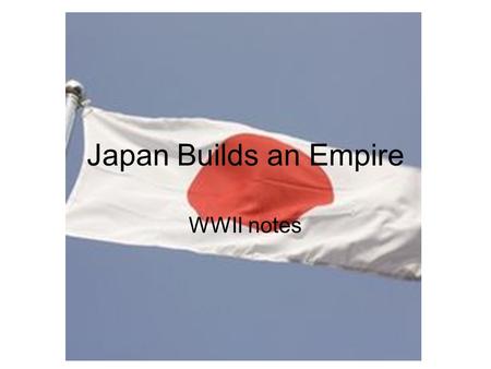 Japan Builds an Empire WWII notes.
