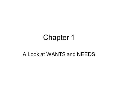 A Look at WANTS and NEEDS