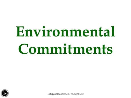 Environmental Commitments Categorical Exclusion Training Class.