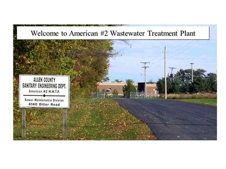 Welcome to American #2 Wastewater Treatment Plant.