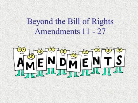 Beyond the Bill of Rights Amendments