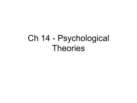 Ch 14 - Psychological Theories