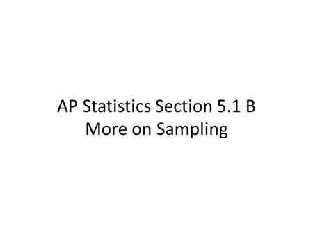 AP Statistics Section 5.1 B More on Sampling. Methods for sampling from large populations spread out over a wide area are usually more complex than an.