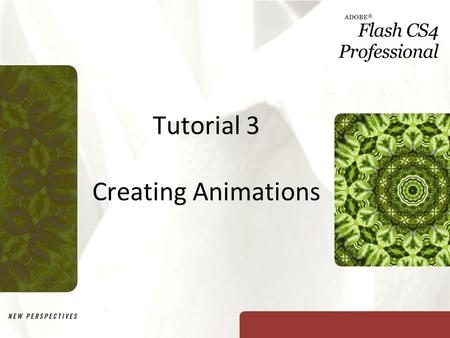 Tutorial 3 Creating Animations. XP Objectives Learn the different elements of animation Create frames and layers Organize frames and layers using the.