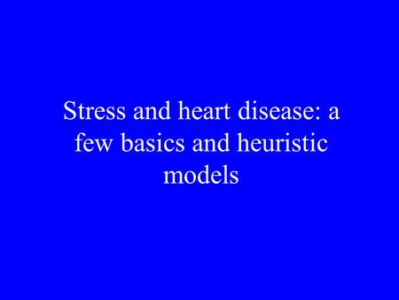 Stress and heart disease: a few basics and heuristic models.