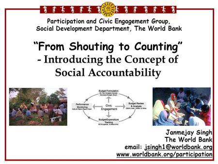 “From Shouting to Counting” - Introducing the Concept of Social Accountability Participation and Civic Engagement Group, Social Development Department,
