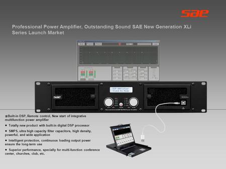 ☆ Built-in DSP, Remote control, New start of integrative multifunction power amplifier ● Totally new product with built-in digital DSP processor ● SMPS,