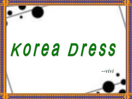 --vivi.  Do you like Korea ?  Especially its soap opera ?soap opera.