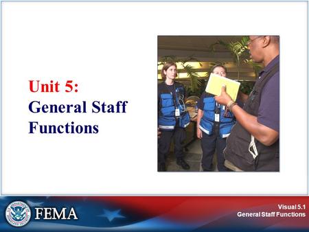 Visual 5.1 General Staff Functions Unit 5: General Staff Functions.