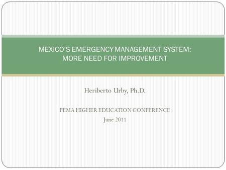 MEXICO’S EMERGENCY MANAGEMENT SYSTEM: MORE NEED FOR IMPROVEMENT
