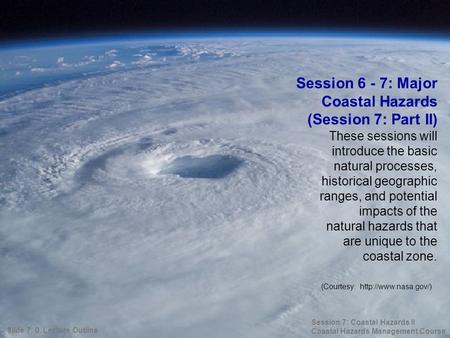 These sessions will introduce the basic natural processes, historical geographic ranges, and potential impacts of the natural hazards that are unique to.