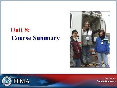 Visual 8.1 Course Summary Unit 8: Course Summary.