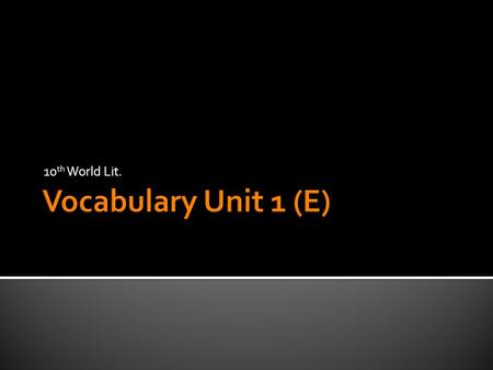 10th World Lit. Vocabulary Unit 1 (E).