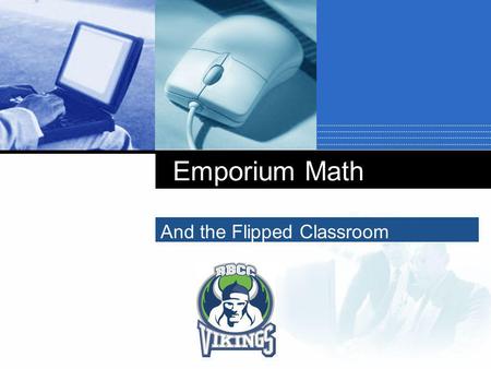Company LOGO And the Flipped Classroom Emporium Math.