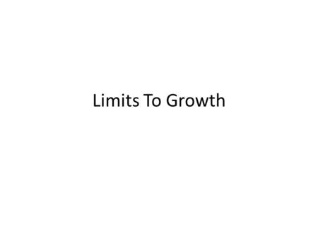 Limits To Growth.