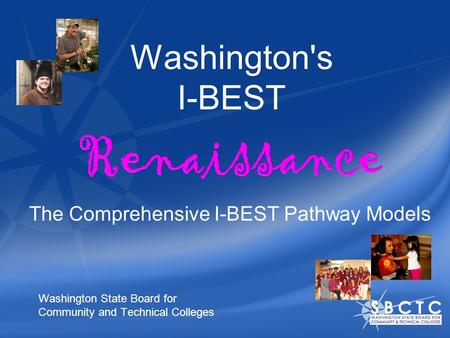 Washington's I-BEST Washington State Board for Community and Technical Colleges The Comprehensive I-BEST Pathway Models.