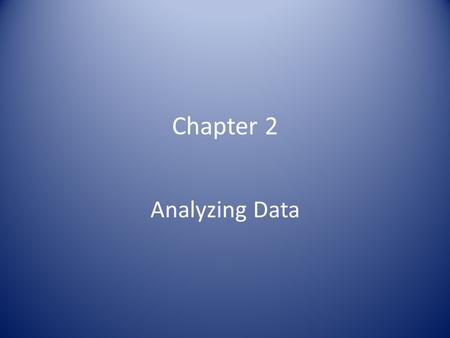 Chapter 2 Analyzing Data.