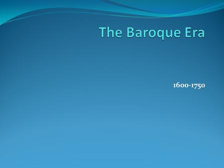 1600-1750. The term Baroque era describes the style or period of European music between the years of 1600 and 1750. The term Baroque was derived from.