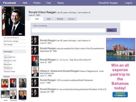 Facebook Ronald Wilson Reagan I am 90 years old today, I can’t believe it! June 4 th, 2001 WallPhotosFlairBoxesRonald W. ReaganLogout View photos of Ronald.