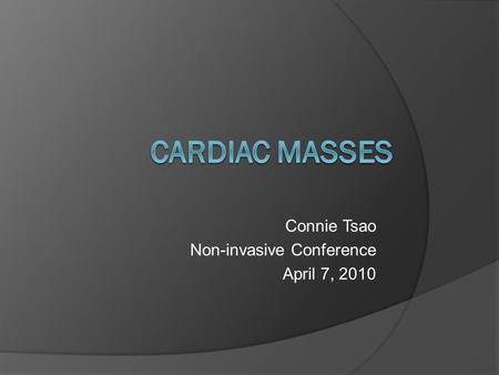 Connie Tsao Non-invasive Conference April 7, 2010.