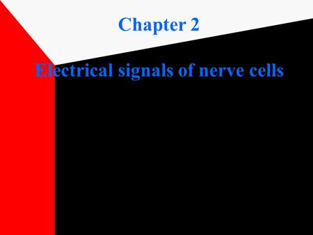 Chapter 2 Electrical signals of nerve cells. 細胞內的電位記錄 玻璃電極，直徑 小於 1 um 刺激電極 記錄電極 Hyperpolarization Depolarization Threshold potential.