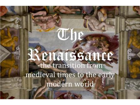 -the transition from medieval times to the early modern world