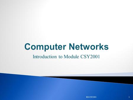 Introduction to Module CSY2001 1RD-CSY2001.  Curriculum delivery Method ◦ Problem-Solving Learning ◦ Issues  Team/Group work  Roles/responsibilities.