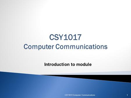 Introduction to module 1CSY1017-Computer Communications.