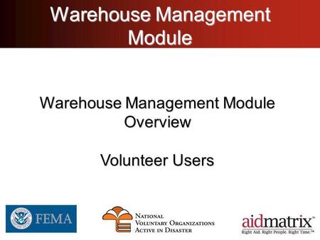 Warehouse Management Module Overview Volunteer Users.