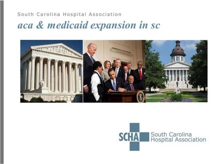 Aca & medicaid expansion in sc. tonight’s talk  Background  Hospital impact  Human impact  Economic impact  Final thoughts.