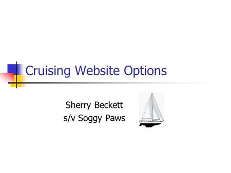 Cruising Website Options Sherry Beckett s/v Soggy Paws.