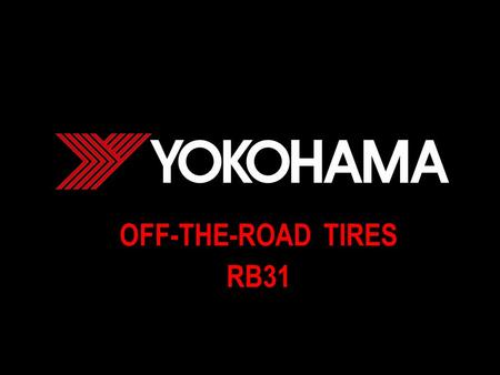 OFF-THE-ROAD TIRES RB31. OTR Radial Tires Technical Data for Articulated Dump Trucks Technical Data for Loaders & Dozers Tire SizePattern Star Marking.