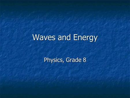Waves and Energy Physics, Grade 8.