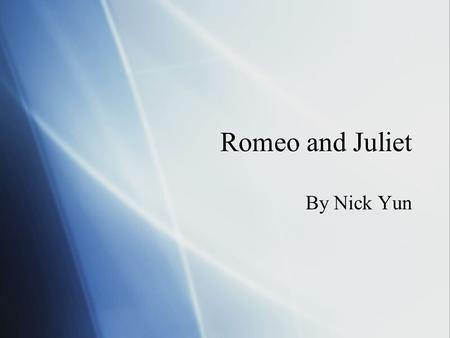 Romeo and Juliet By Nick Yun. Setting  This tragedy takes place in Verona. Two feuding families called the Montague’s and the Capulets had been fighting.