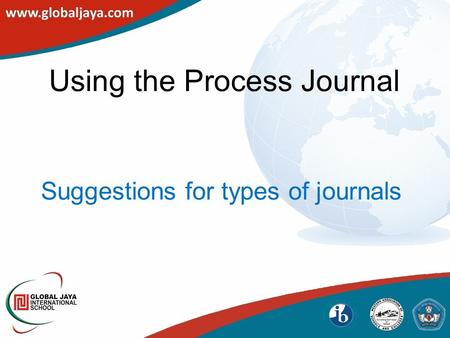 Using the Process Journal Suggestions for types of journals.