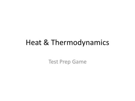 Heat & Thermodynamics Test Prep Game.