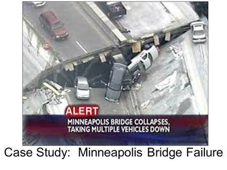 Case Study: Minneapolis Bridge Failure