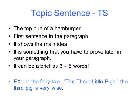 Topic Sentence - TS The top bun of a hamburger