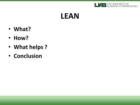 LEAN What? How? What helps ? Conclusion. LEAN – What? RETHINKING & REDESIGN OF BUSINESS PROCESS SHORTENED LEAD TIMES REDUCED PROCESS WASTES IMPROVED CUSTOMER.