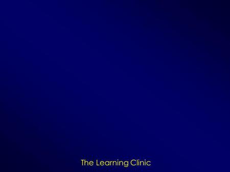 The Learning Clinic. The Learning Clinic The Learning Clinic The Learning Clinic A sperger S yndrome A P lan for T ransition to I ndependence.