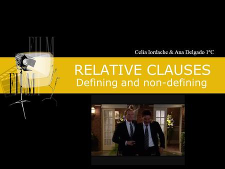 RELATIVE CLAUSES Defining and non-defining Celia Iordache & Ana Delgado 1ºC.