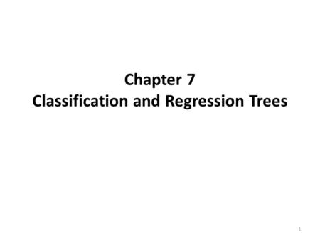 Chapter 7 Classification and Regression Trees